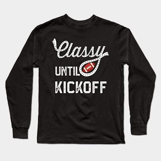 Classy Until Kickoff Long Sleeve T-Shirt by SWON Design